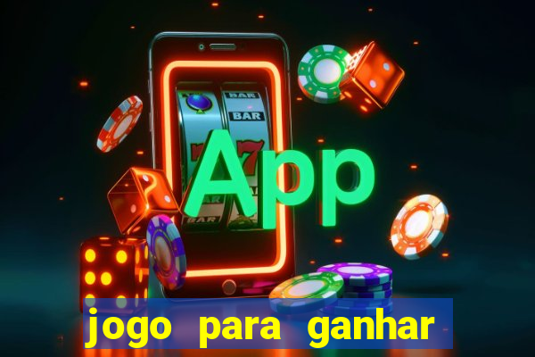 jogo para ganhar dinheiro de verdade no pix na hora